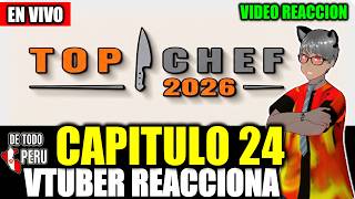 🔴REACCIONANDO Y ANALIZANDO LUPILLO HARA EL KAMIKAZE en el CAPITULO 24 de TOP CHEF VIP TEMPORADA 2026
