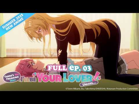 There's No Freaking Way I'll be Your Lover! Unless... | Full Episode 03 | It's Anime［Multi-Subs］