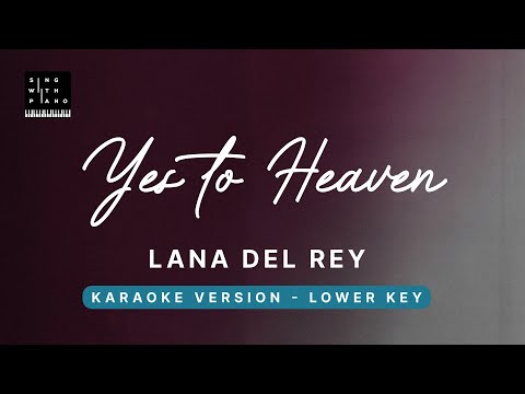 Yes to Heaven – Lana Del Rey (LOWER Key Karaoke) – Piano Instrumental Cover with Lyrics