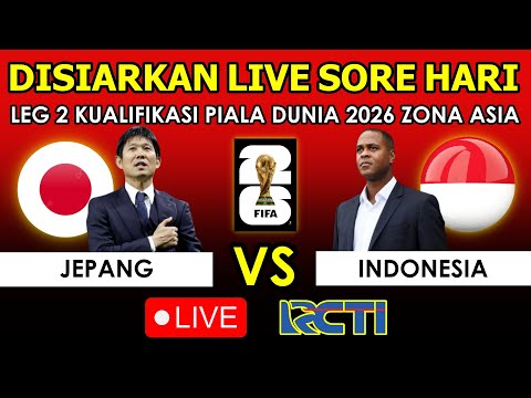 🔴 Disiarkan LIVE RCTI Sore Hari! Ini Jadwal JEPANG VS TIMNAS INDONESIA~ Kualifikasi Piala Dunia 2026