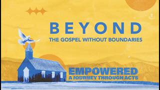May 10th 2026 | Empowered: Beyond (The Gospel Without Boundaries) | Ps Manoj Varughese