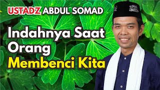 Indahnya Saat Orang Membenci Kita - Ceramah Pendek Ustad Abdul Somad Lc. Ma