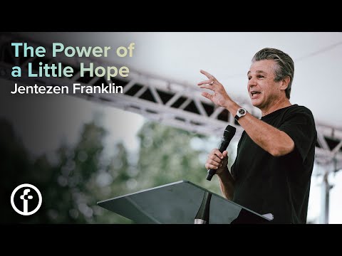The Power of a Little Hope | Pastor Jentezen Franklin