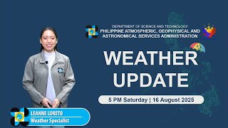 Public Weather Forecast issued at 5 PM | August 16 2025 - Saturday