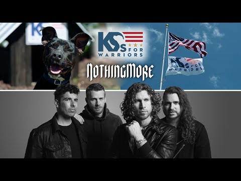 NOTHING MORE + K9S FOR WARRIORS
