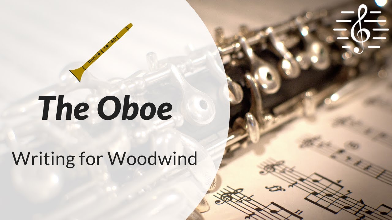 Orchestration & Writing for Woodwind - The Oboe