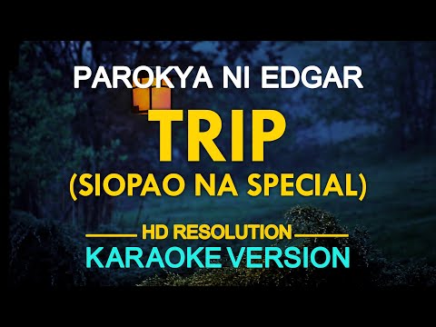 [KARAOKE] TRIP (Siopao Na Special) – Parokya ni Edgar 🎤🎵