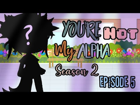 You’re Not My Alpha | Season 2 | Episode 5 | The Forth Child