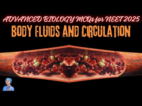 ADVANCED BIOLOGY MCQs for NEET 2025 | Body Fluids and Circulation | by Shiksha House