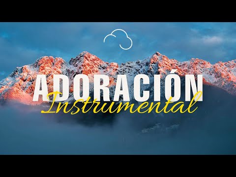 MÚSICA INSTRUMENTAL CRISTIANA / SIN ANUNCIOS INTERMEDIOS / ADORACIÓN INSTRUMENTAL