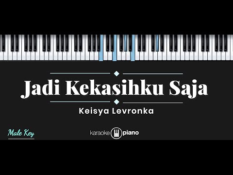 Jadi Kekasihku Saja – Keisya Levronka (KARAOKE PIANO – MALE KEY)