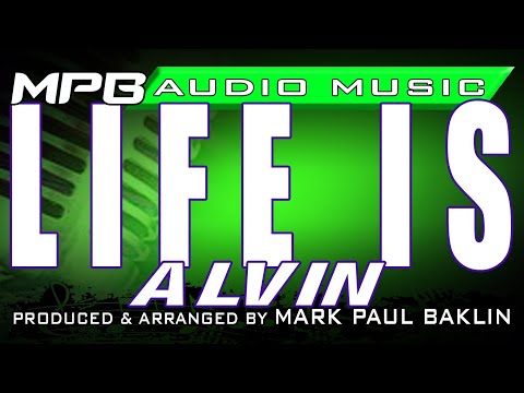 Life Is – Alvin (Unreleased Track) Music Arranged & Produced by Mark Paul Baklin