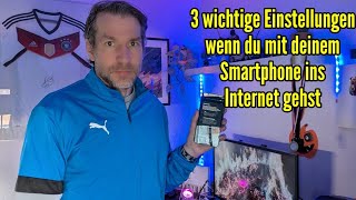 3 wichtige Einstellungen wenn du mit deinem Smartphone ins Internet gehst 