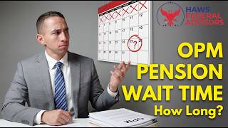 How Long Will it Take OPM to Process My Application and Pay Me My Pension?