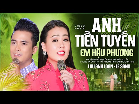 Liên Khúc Anh Tiền Tuyến Em Hậu Phương - Lưu Ánh Loan & Lê Sang |Màn Song Ca Để Lại Ấn Tượng Sâu Đậm
