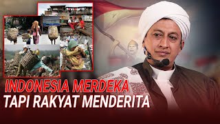 Indonesia Merdeka Tapi Rakyat Masih Menderita - Habib Hasan Bin Ismail Al Muhdor