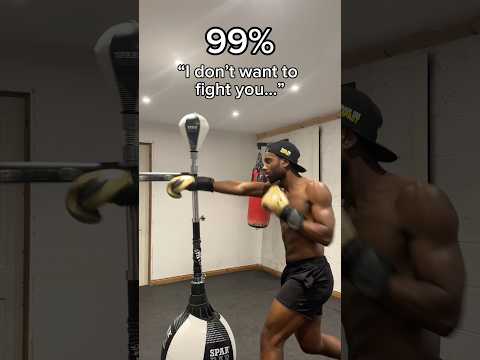 I don’t want to fight you…