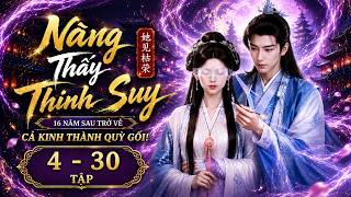 Tập 4-30 | Nàng Thấy Thịnh Suy: 16 Năm Sau Trở Về, Cả Kinh Thành Quỳ Gối!