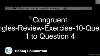 Congruent Triangles-Review-Exercise-10-Question 1 to Question 4