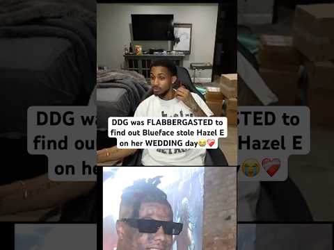 DDG was FLABBERGASTED to find out Blueface stole Hazel E 😭❤️‍🩹 #ddg #ytshorts #fyp #blueface