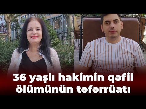 Azərbaycanlı jurnalist vəfat etdi - 36 yaşlı hakimin qəfil ölümünün təfərrüatı