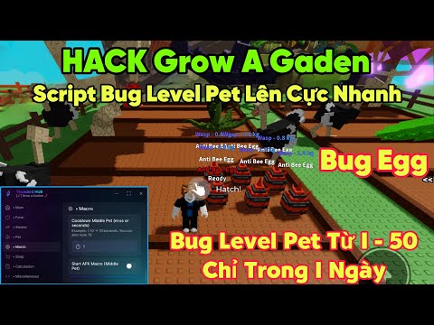 Hướng dẫn hack grow a gaden script Bug Egg level pet cực nhanh từ 1-50 chỉ trong 1 ngày