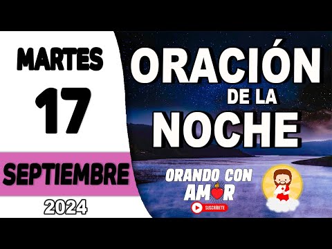 Oración de la Noche de hoy Martes 17 de Septiembre de 2024