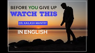 Before You Give Up Watch This (English) I Insights with Dr. Kailash Mantry