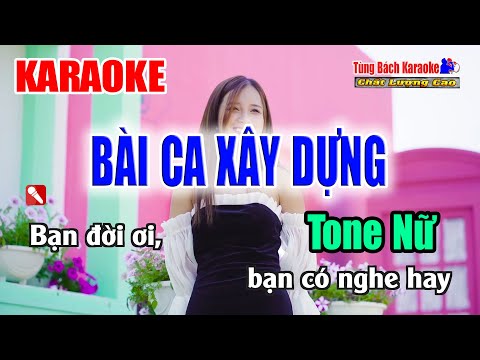 BÀI CA XÂY DỰNG || Karaoke Tone Nữ – Karaoke Nhạc Sống Tùng Bách