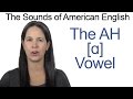 Understanding the 'ah' Vowel Sound