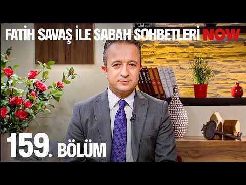 Fatih Savaş ile Sabah Sohbetleri 159. Bölüm