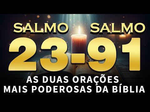 ORAÇÃO DA MANHÃ com SALMOS 91 e 23 | As duas orações mais poderosas da Bíblia