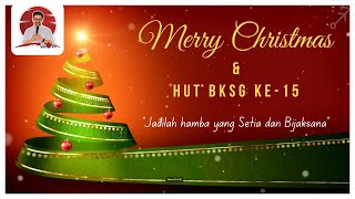 Perayaan Natal BKSG " Jadilah Hamba Yang Setia dan Bijaksana "