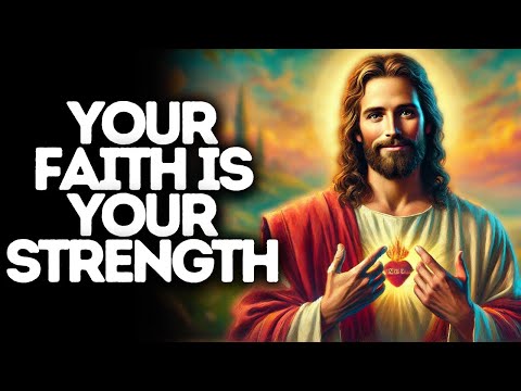 Your Faith is Your Strength | God Says | God Message Today | Gods Message Now | God Message