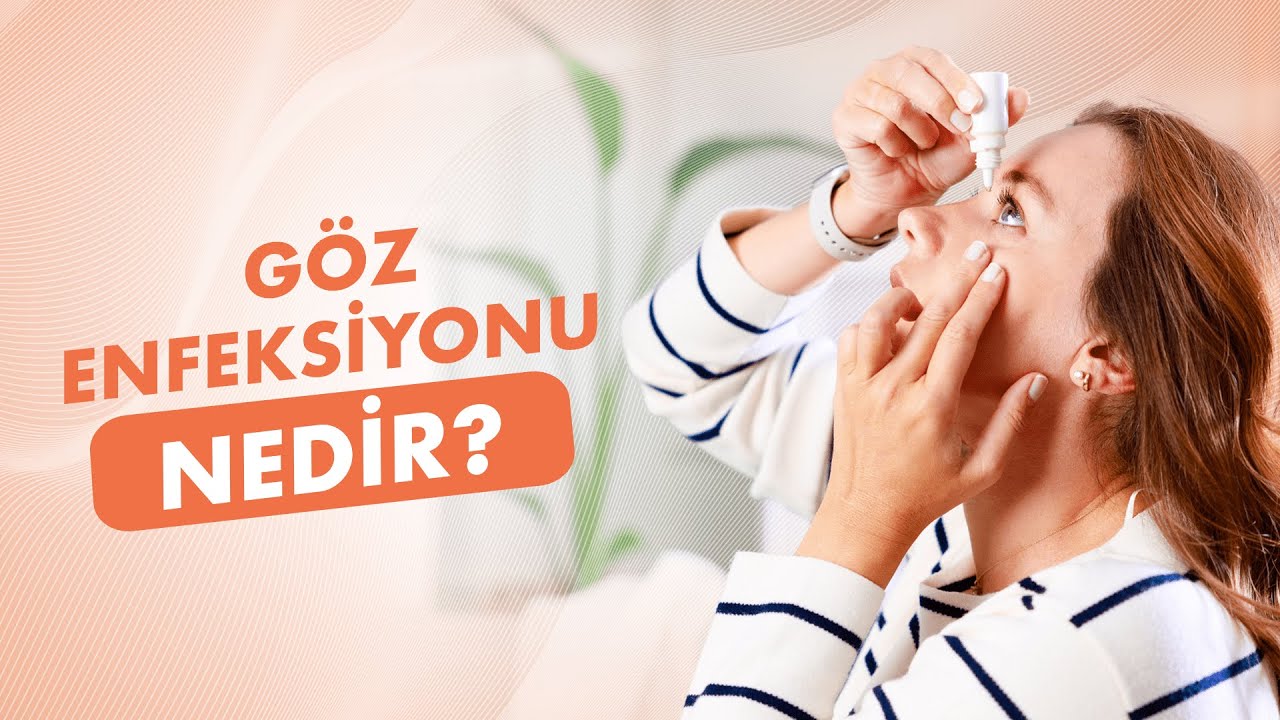 Göz Enfeksiyonu Nedir? Göz Enfeksiyonuna Yakalanmamak İçin Neler Yapılmalıdır?│Doç. Dr. Faruk Kaya