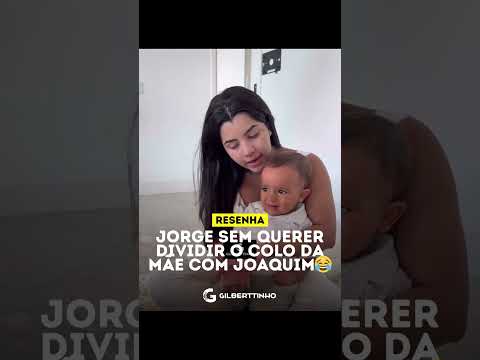 JORGE SEM QUERE DIVIDIR O COLO DA MÃE COM JOAQUIM😂