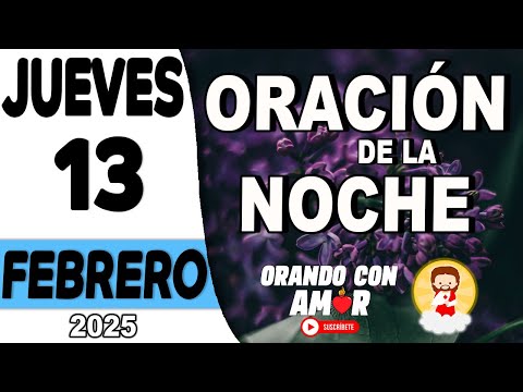 Oración de la Noche de hoy Jueves 13 de Febrero de 2025