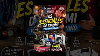 🔴 Estamos EN DIRECTO en TikTok: los esenciales Xiaomi para este verano