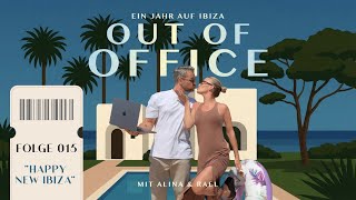 FOLGE 015 - HAPPY NEW IBIZA - Endlich zurück auf der Insel