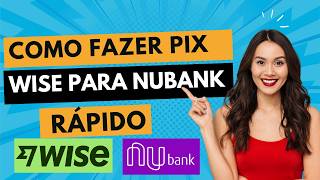 PIX Wise Para Nubank 2025: Tutorial Completo Passo a Passo (ATUALIZADO)