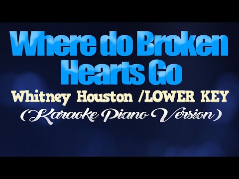 WHERE DO BROKEN HEARTS GO – Whitney Houston/LOWER KEY (KARAOKE PIANO VERSION)