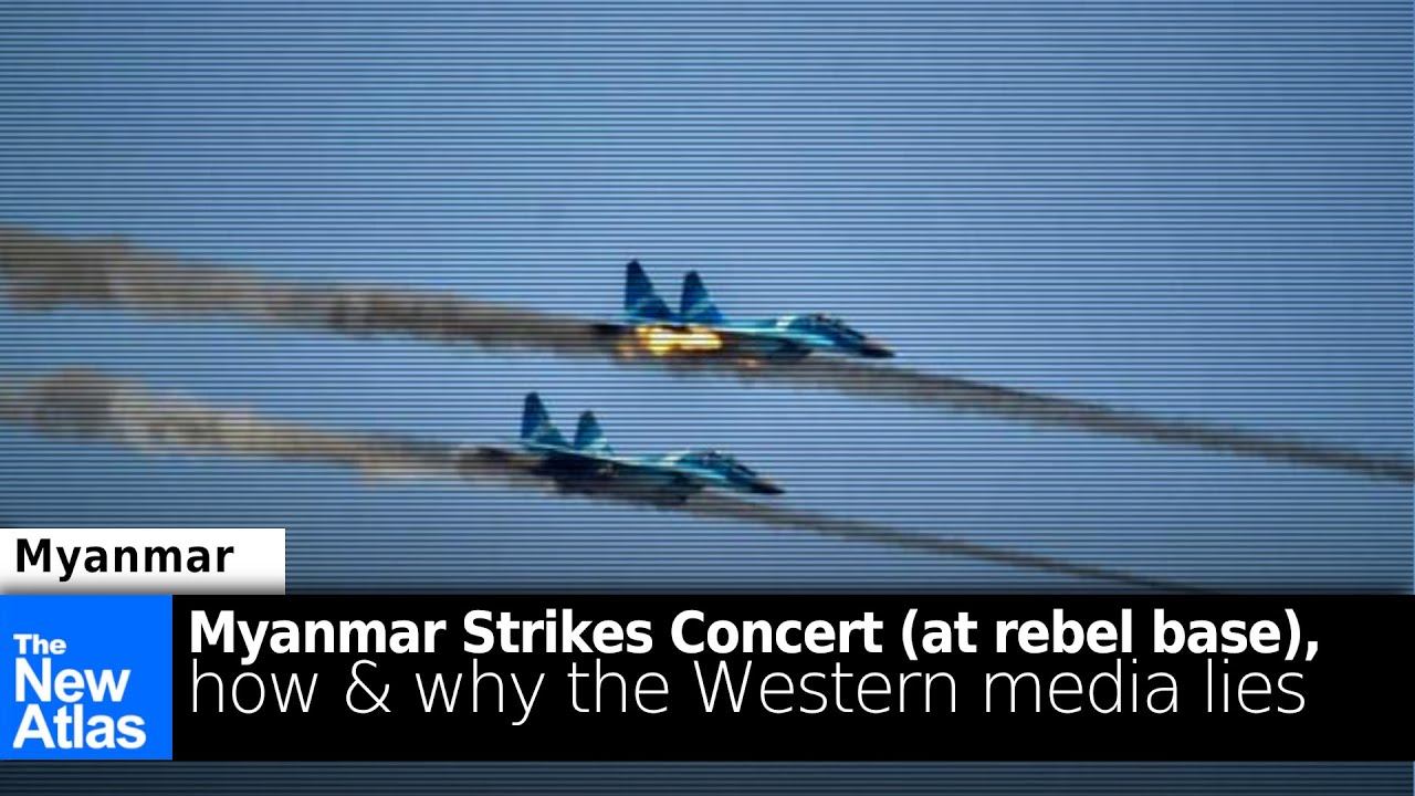 Myanmar Strikes Concert (at Rebel Army Base): How & Why the West Lies