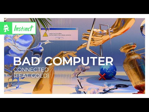 Bad Computer - Connected (feat. Gold) [Dance / Electro Pop | Monstercat]