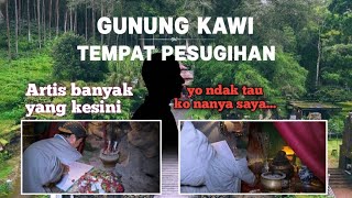 GUNUNG KAWI TEMPAT PESUGIHAN ! BANYAK NAMA BESAR DATANG KESINI