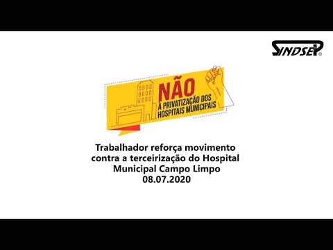 Não à privatização dos hospitais municipais | Trabalhador do HM Campo Limpo chama para a luta