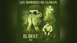 EL BEST - LOS HOMBRES NO LLORAN (Audio Oficial
