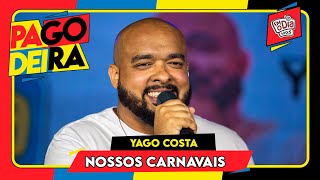 Yago Costa - Nossos Carnavais (Ao Vivo na Pagodeira)