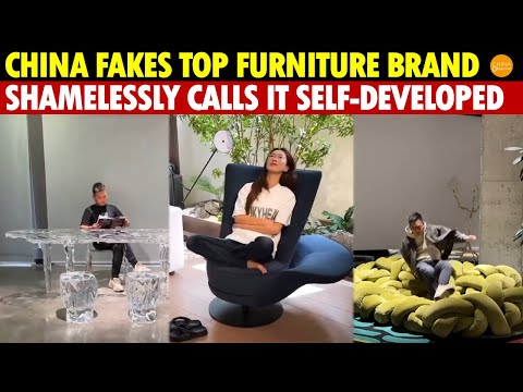 China Fakes Top Furniture Brands, but the Most Shameless Part Is Calling It Self-Developed High-Tech