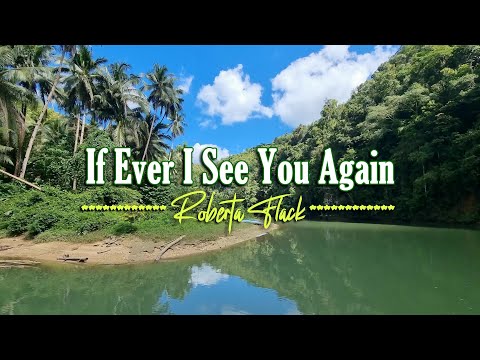 IF EVER I SEE YOU AGAIN – (Karaoke Version) – in the style of Roberta Flack