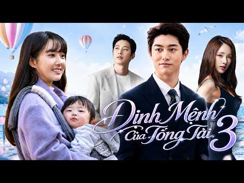 Phim Lẻ 2026 | ĐỊNH MỆNH CỦA TỔNG TÀI (Phần Cuối) | Top Phim Tình Cảm Hàn Quốc Hấp Dẫn 2026